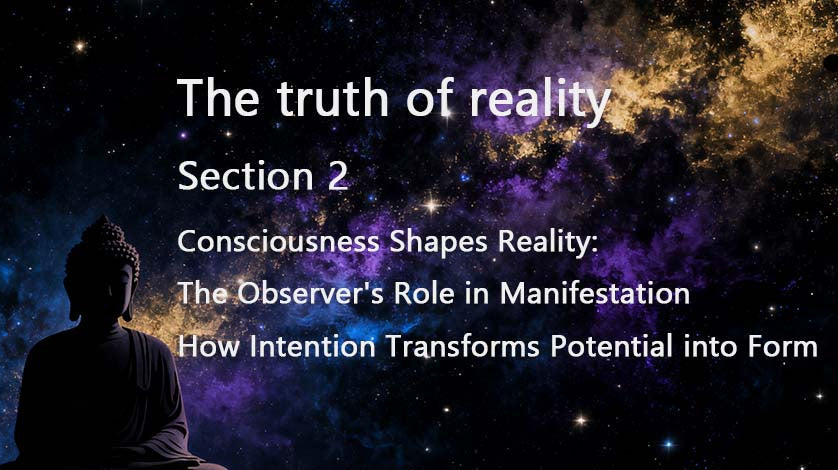 Consciousness Shapes Reality: The Observer's Role in Manifestation