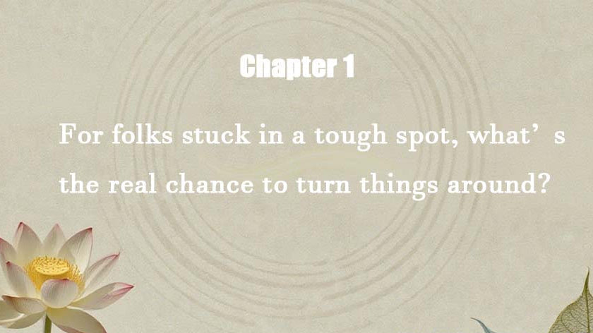 Karma Chapter 1: For folks stuck in a tough spot, what’s the real chance to turn things around
